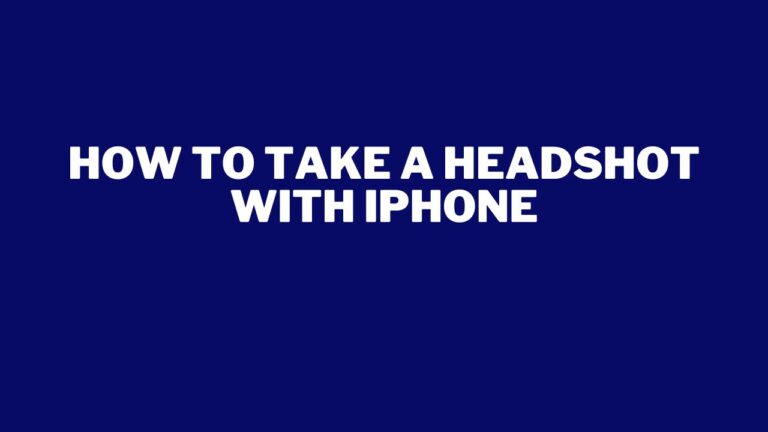 How To Take A Headshot With iPhone | Complete Guide